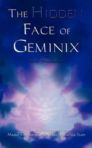 Cover image for The Hidden Face of Geminix: The Bold Adventures of Master Engineer Carras and His Specialists Team