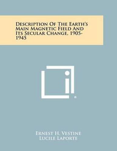 Cover image for Description of the Earth's Main Magnetic Field and Its Secular Change, 1905-1945