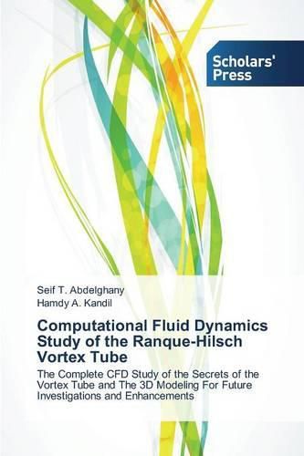 Computational Fluid Dynamics Study of the Ranque-Hilsch Vortex Tube