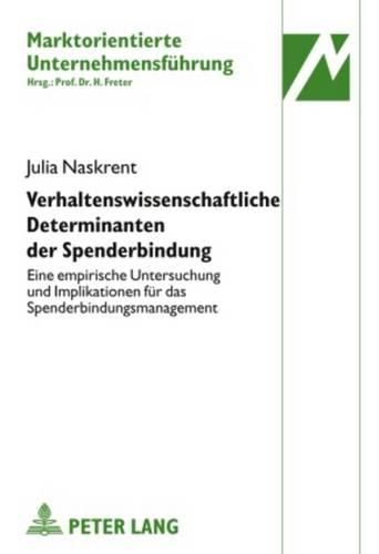 Cover image for Verhaltenswissenschaftliche Determinanten Der Spenderbindung: Eine Empirische Untersuchung Und Implikationen Fuer Das Spenderbindungsmanagement