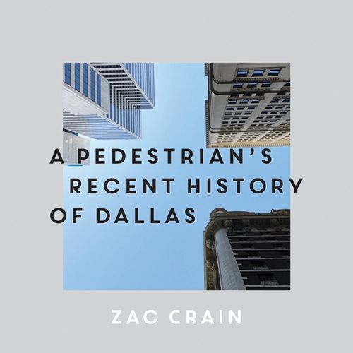 Cover image for A Pedestrian's Recent History of Dallas