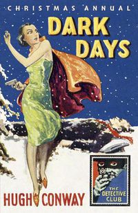 Cover image for Dark Days and Much Darker Days: A Detective Story Club Christmas Annual