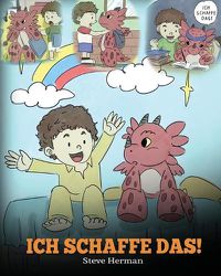 Cover image for Ich schaffe das!: (I Got This!) Eine susse Kindergeschichte, die Kindern das Selbstvertrauen gibt, auch schwierige Situationen zu meistern.