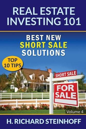 Cover image for Real Estate Investing 101: Best New Short Sale Solutions (Top 10 Tips) - Volume 4