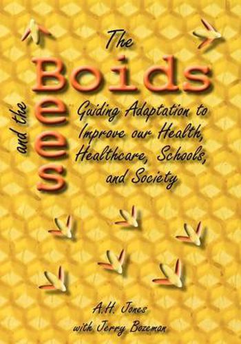 Cover image for The Boids and the Bees: Guiding Adaptation to Improve Our Health, Healthcare, Schools, and Society