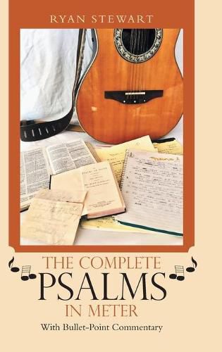 Cover image for The Complete Psalms in Meter: With Bullet-Point Commentary