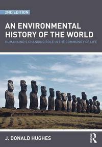 Cover image for An Environmental History of the World: Humankind's Changing Role in the Community of Life