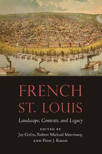Cover image for French St. Louis: Landscape, Contexts, and Legacy