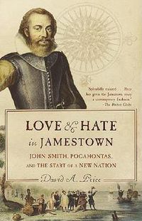 Cover image for Love and Hate in Jamestown: John Smith, Pocahontas, and the Start of a New Nation