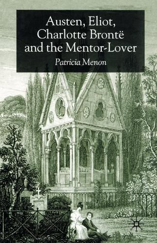 Cover image for Austen, Eliot, Charlotte Bronte and the Mentor-Lover