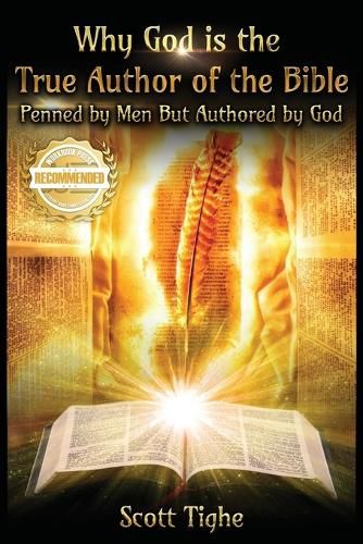 Cover image for Why God is the True Author of the Bible: Penned by Men But Authored by God