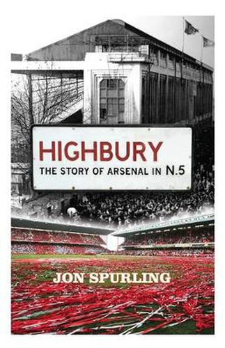 Cover image for Highbury: The Story of Arsenal In N.5