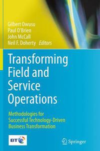 Cover image for Transforming Field and Service Operations: Methodologies for Successful Technology-Driven Business Transformation