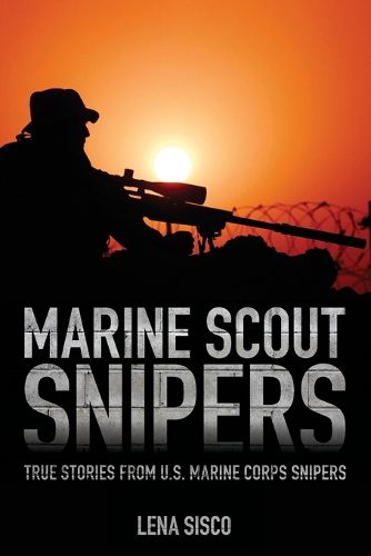 Cover image for Marine Scout Snipers: True Stories from U.S. Marine Corps Snipers