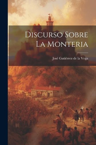 Cover image for Discurso Sobre La Monteria