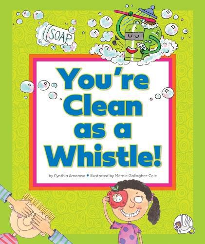 You're Clean as a Whistle!: (And Other Silly Sayings)