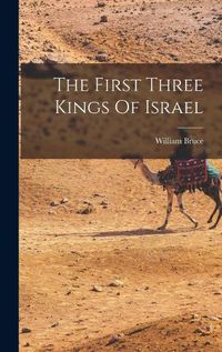 Cover image for The First Three Kings Of Israel