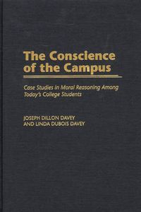 Cover image for The Conscience of the Campus: Case Studies in Moral Reasoning Among Today's College Students