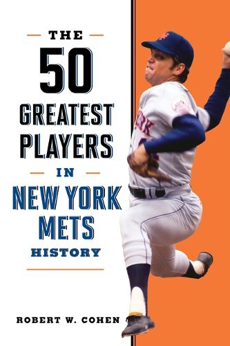 Cover image for The 50 Greatest Players in New York Mets History