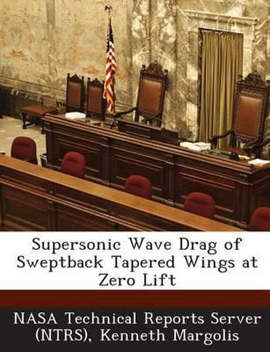 Cover image for Supersonic Wave Drag of Sweptback Tapered Wings at Zero Lift