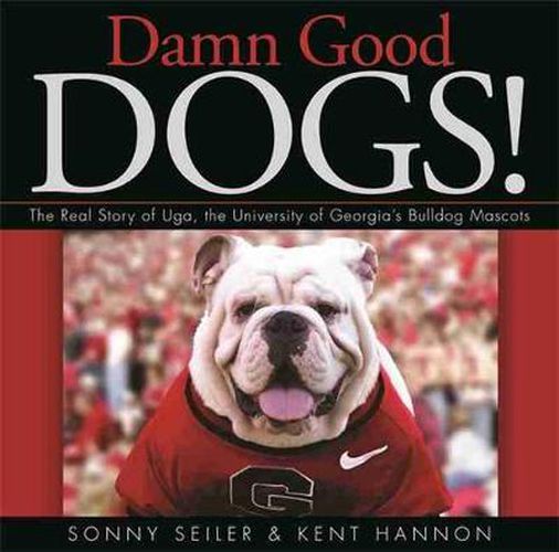 Cover image for Damn Good Dogs!: The Real Story of Uda, the University of Georgia's Bulldog Mascots