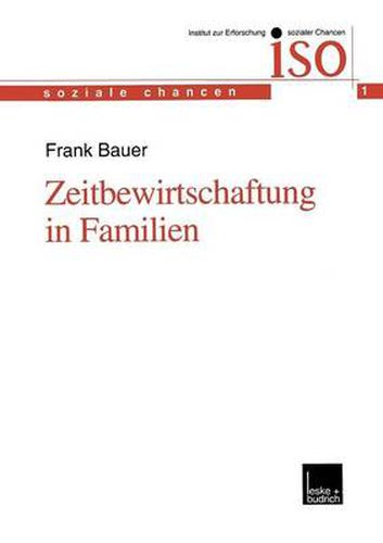 Cover image for Zeitbewirtschaftung in Familien: Konstitution und Konsolidierung familialer Lebenspraxis im Spannungsfeld von beruflichen und ausserberuflichen Anforderungen