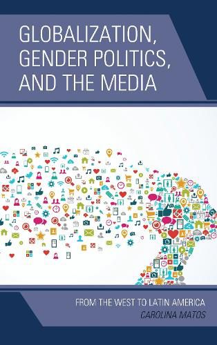Cover image for Globalization, Gender Politics, and the Media: From the West to Latin America