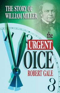 Cover image for The Urgent Voice: The Story of William Miller