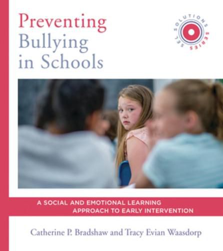 Cover image for Preventing Bullying in Schools: A Social and Emotional Learning Approach to Prevention and Early Intervention (SEL Solutions Series)