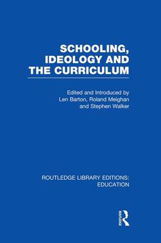 Cover image for Schooling, Ideology and the Curriculum (RLE Edu L)