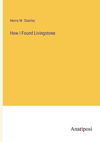 Cover image for How I Found Livingstone