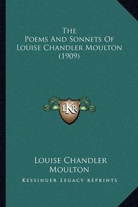 Cover image for The Poems and Sonnets of Louise Chandler Moulton (1909)