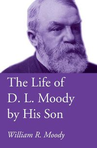 Cover image for The Life of D. L. Moody by His Son