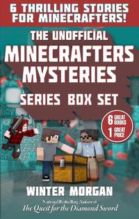 Cover image for The Unofficial Minecrafters Mysteries Series Box Set: 6 Thrilling Stories for Minecrafters!