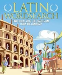 Cover image for Latin Wordsearch: Carpe Diem! Solve the Puzzles and Learn the Language!