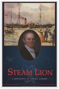 Cover image for Steam Lion: A Biography of Samuel Cunard