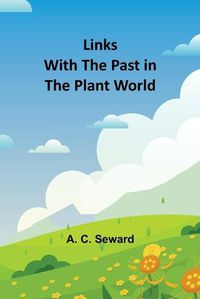 Cover image for Links With the Past in the Plant World