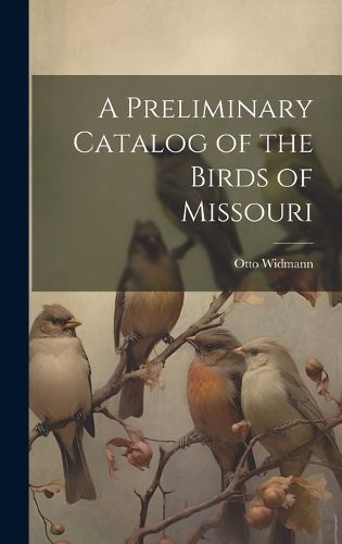 Cover image for A Preliminary Catalog of the Birds of Missouri