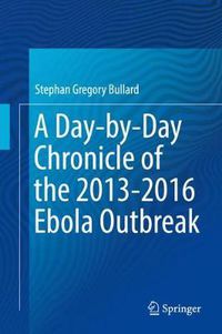 Cover image for A Day-by-Day Chronicle of the 2013-2016 Ebola Outbreak