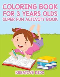 Cover image for Coloring Book For 3 Years Olds Super Fun Activity Book