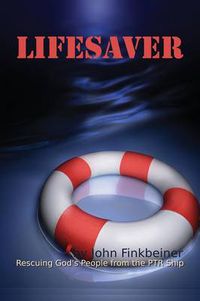 Cover image for Lifesaver: Rescuing God's People from the PTR Ship