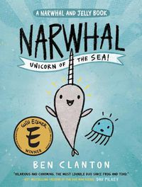 Cover image for Narwhal: Unicorn of the Sea! (A Narwhal and Jelly Book #1)