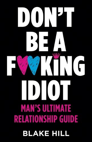 Cover image for Don't Be A F*cking Idiot