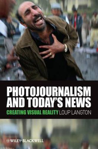 Cover image for Photojournalism and Today's News: Creating Visual Reality