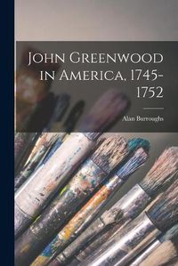 Cover image for John Greenwood in America, 1745-1752