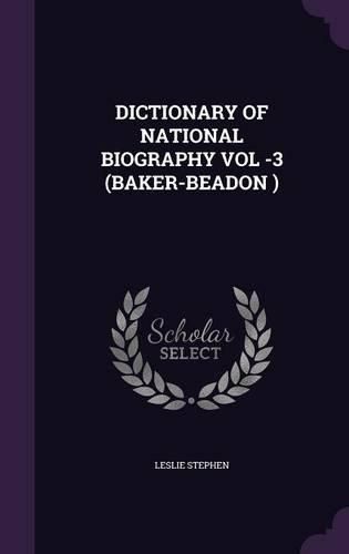 Dictionary of National Biography Vol -3 (Baker-Beadon )