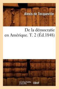 Cover image for de la Democratie En Amerique. T. 2 (Ed.1848)