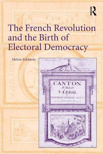 Cover image for The French Revolution and the Birth of Electoral Democracy