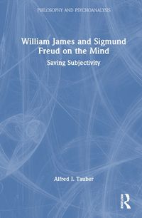 Cover image for William James and Sigmund Freud on the Mind