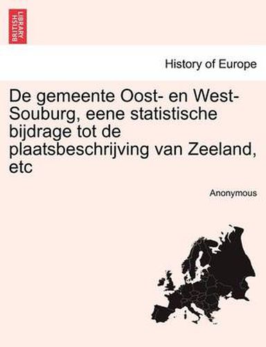 Cover image for de Gemeente Oost- En West-Souburg, Eene Statistische Bijdrage Tot de Plaatsbeschrijving Van Zeeland, Etc